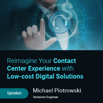 On-Demand Webinar: Reimagine Your Contact Center Experience with Low-cost Digital Solutions