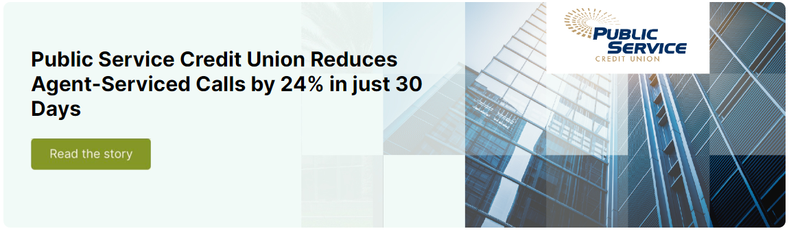 Public-Service-Credit-Union-Reduces-Agent-Serviced-Calls-by-24-in-just-30-Days