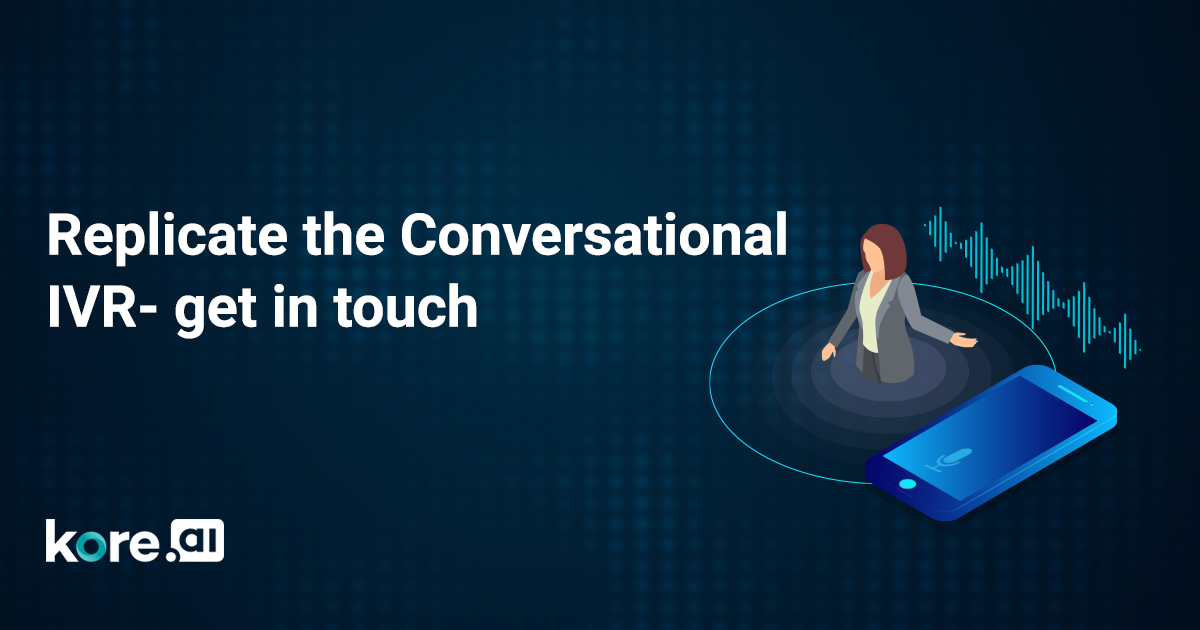 Replicate the Conversational IVR- get in touch